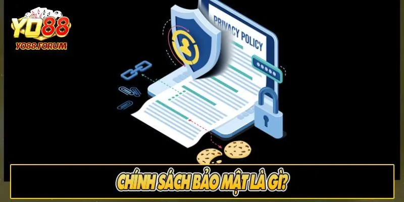 Chính sách bảo mật có gì đáng chú ý?