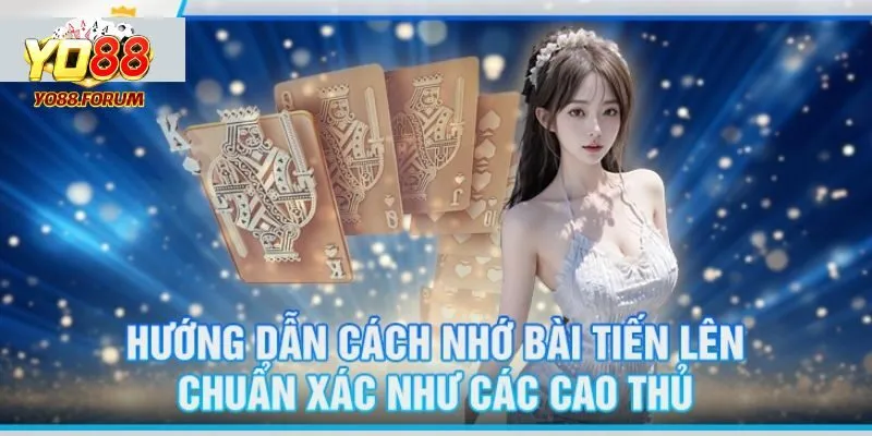 Cách nhớ bài tiến lên - Quan sát đối thủ kỹ lưỡng