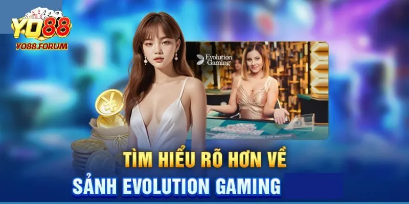 Evolution Gaming - Trải Nghiệm Casino Đỉnh Cao Cùng Yo88