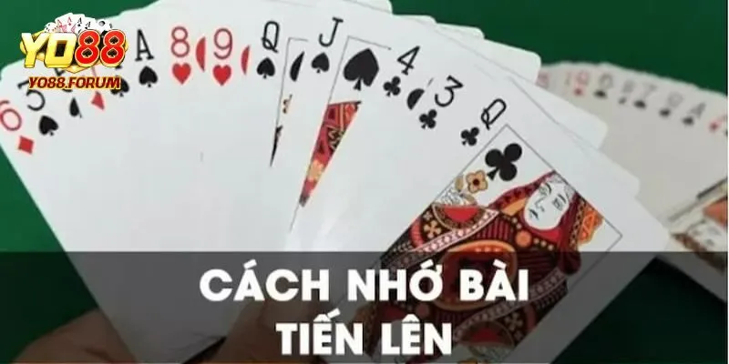 Cách Nhớ Bài Tiến Lên - Bí Quyết Nắm Vững Chiến Thuật Chơi