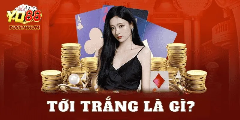 Tới Trắng Là Gì? Tìm Hiểu Chi Chi Tiết Trong Bài Tiến Lên