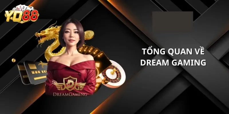 Tổng quan về Dream Gaming