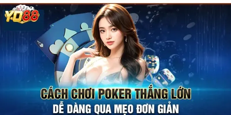 Hướng Dẫn Chi Tiết Cách Chơi Poker Tại Cổng Game Yo88