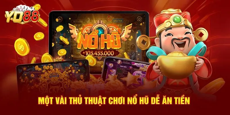 Một số mẹo quay hũ người chơi mới nên nắm được