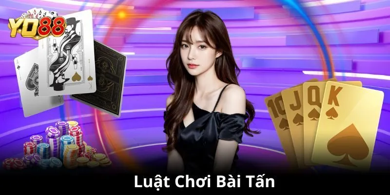 Chiến thuật chơi bài tấn giúp bạn bất bại