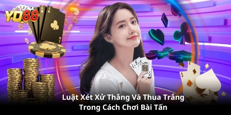 Hướng dẫn chơi bài tấn chi tiết nhất