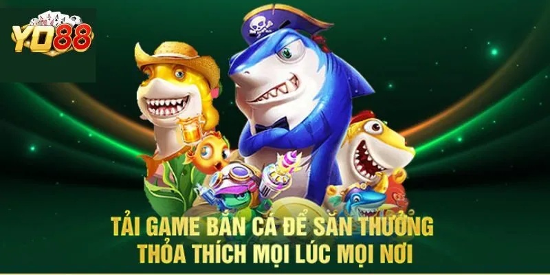 Vì sao nên tải game săn ngư miễn phí về máy?