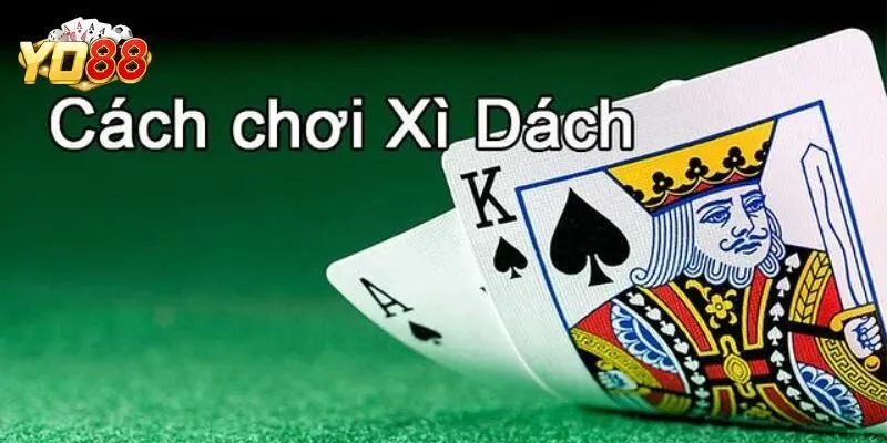 Luật chơi bài xì dách cơ bản