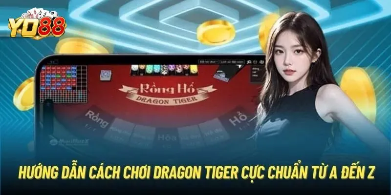 Những mẹo chơi Dragon Tiger bất bại cho tân thủ