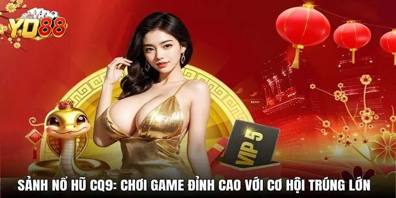 Cách chơi cơ bản của nổ hũ tại CQ9