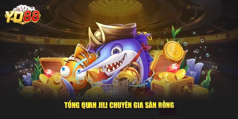 Tổng quan về bắn cá Jili