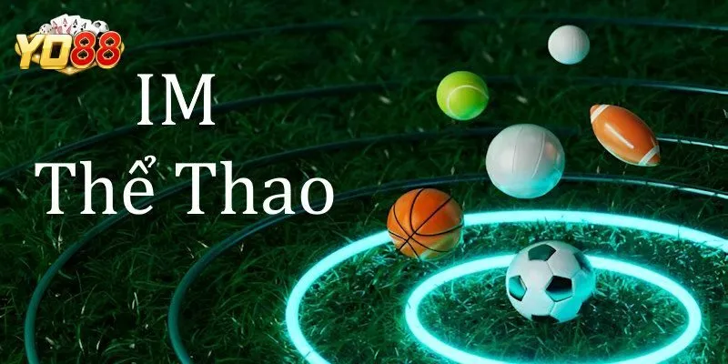 Những hình thức cá cược đang có mặt tại IM thể thao